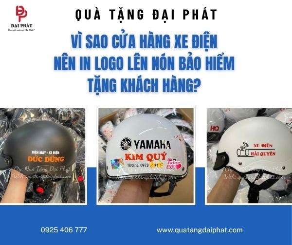 Vì sao cửa hàng xe điện nên in logo lên nón bảo hiểm tặng khách hàng?
