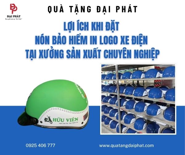 Lợi ích khi đặt nón bảo hiểm in logo xe điện tại xưởng sản xuất chuyên nghiệp